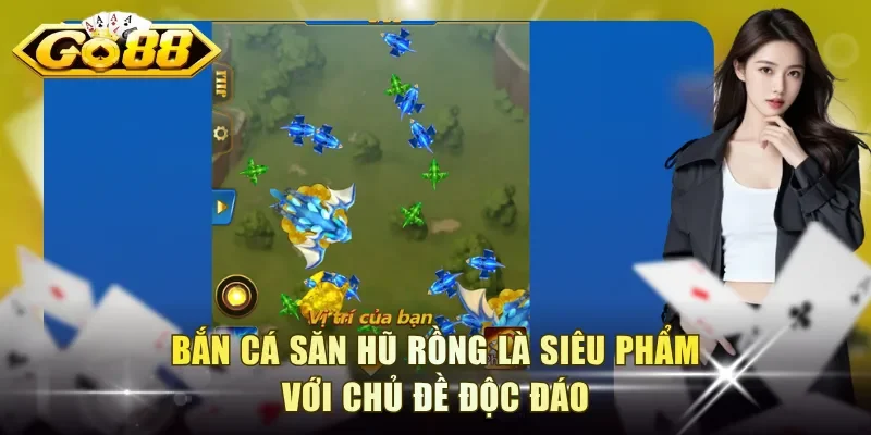 Bắn cá Săn Hũ Rồng là siêu phẩm với chủ đề độc đáo