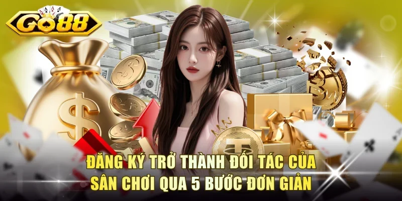 Đăng ký trở thành đối tác của sân chơi qua 5 bước đơn giản
