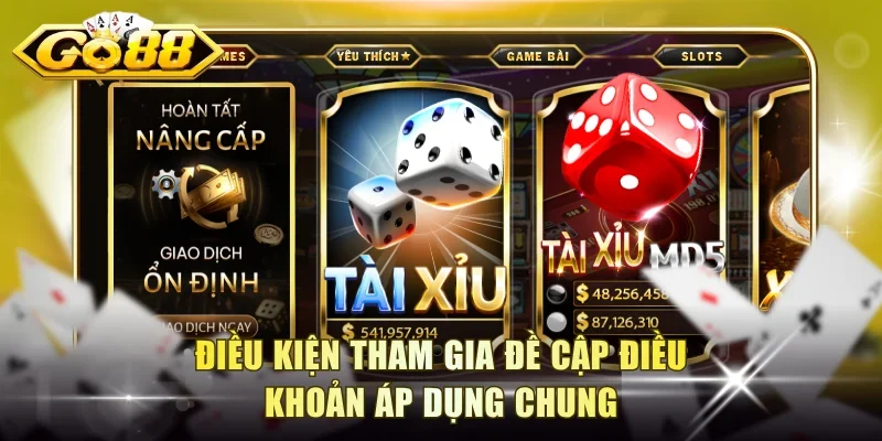 Điều kiện tham gia đề cập điều khoản áp dụng chung