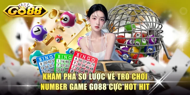 Khám phá sơ lược về trò chơi Number Game Go88 cực hot hit
